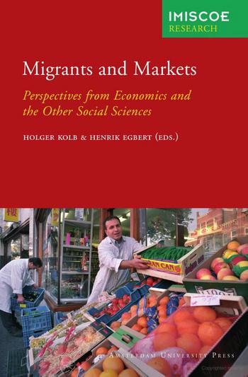 Migrants and Markets: Perspectives from Economics and the Other Social Sciences